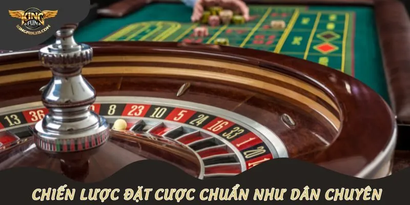 Chiến lược đặt cược chuẩn như dân chuyên
