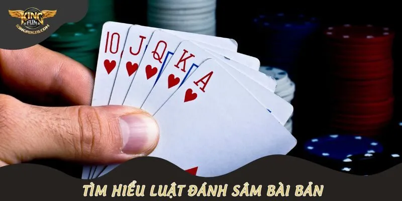 Tìm hiểu luật đánh sâm bài bản