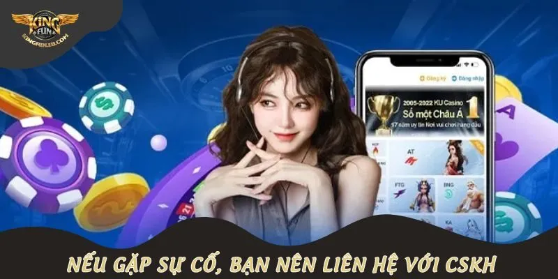 Nếu gặp sự cố đăng nhập, bạn nên kiểm tra lại hoặc liên hệ với CSKH